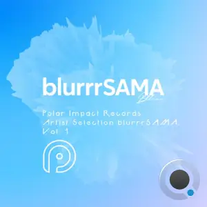 Blurrrsama - Polar Impact Records Artist Selection: Blurrrsama Vol. 1 (2025)