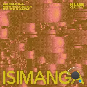 Cornelius SA & Dj Kabila & Makhanj - Isimanga (Extended) (2025)