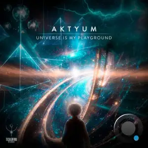 Aktyum - Universe Is My Playground (2025)