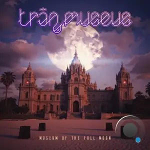 Tran Museus - Museum Of The Full Moon (2025)