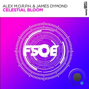 Alex M.O.R.P.H. & James Dymond - Celestial Bloom (2025)