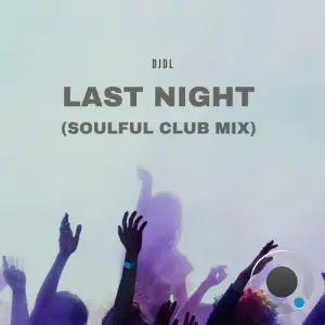 Djdl - Last Night (Soulful Club Mix) (2025)