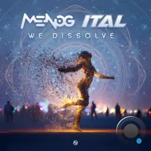 Menog & Ital - We Dissolve (2025)
