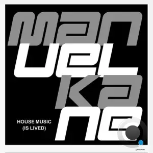 Manuel Kane - House Music (Is Lived) (2025)