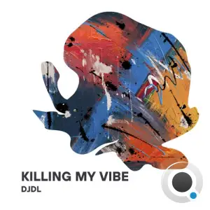 Djdl - Killing My Vibe (2025)