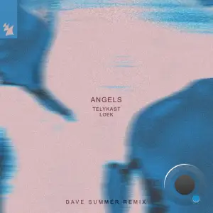 TELYKast & LOEK - Angels (Dave Summer Remix) (2025)