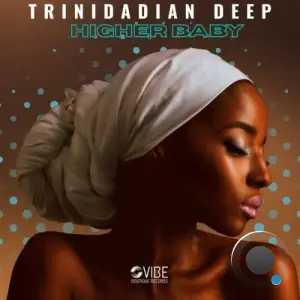 Trinidadian Deep - Higher Baby (2025)