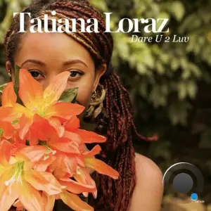Tatiana Loraz - Dare U 2 Luv (2025)