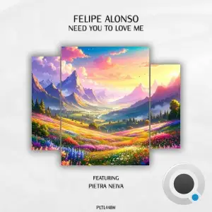 Felipe Alonso ft. Pietra Neiva - Need You to Love Me (2025)