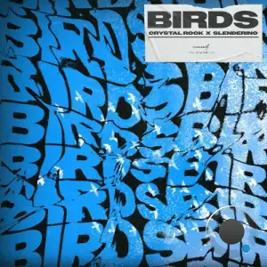 Crystal Rock x Slenderino - Birds (2025)