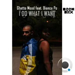 Ghetto Mood - I Do What I Want (2025)