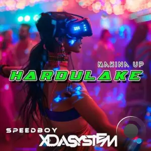 Xdasystem & Speedboy - Hardulake (Makina Up) (2025)