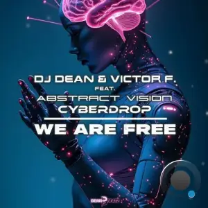 DJ Dean & Victor F feat Abstract Vision & Cyberdrop - We Are Free (2025)