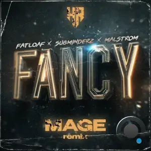 Fatloaf x Subminderz x Malström - Fancy (Mage Remix) (2025)