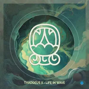 Thaddeus X - Life in Wave (2025)