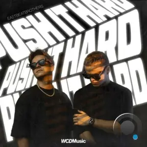 EASTBEATBROTHERS - Push It Hard (2025)