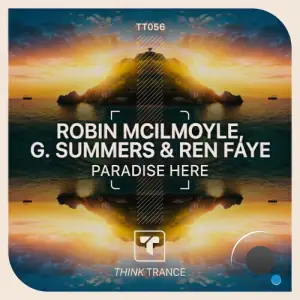 Robin Mcilmoyle & G. Summers & Ren Faye - Paradise Here (2025)