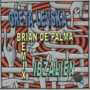 Greta Levska - IBZALIEN (Brain de Palma Remix) (2025)