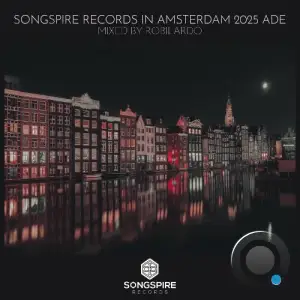 Songspire Records in Amsterdam 2025 ADE (Mixed by Robilardo) (2025)