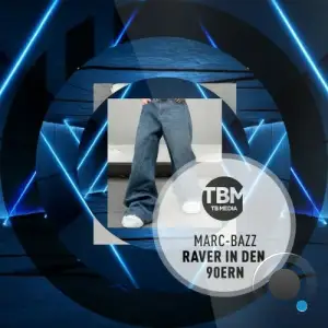 Marc-BaZZ - Raver in den 90ern (2025)