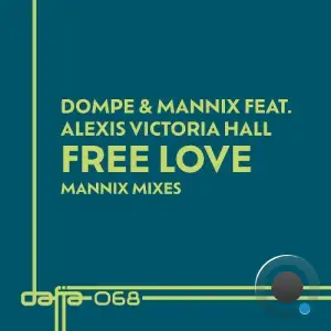 Dompe & Mannix feat Alexis Victoria Hall - Free Love (Mannix Remixes) (2025)