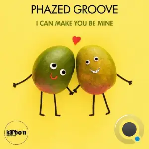 Phazed Groove - I Can Make You Be Mine (2025)