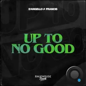 D'Angello & Francis - Up To No Good (2025)