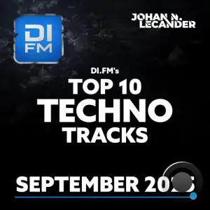 Johan N. Lecander - Di.Fm's Top 10 Techno Tracks September 2025 (2025-10-03)