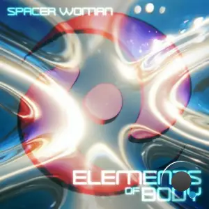Spacer Woman & Champagne Soul - Elements Of Body (2025)