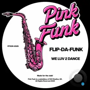 FLIP-DA-FUNK - We Luv 2 Dance (2025)