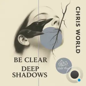 Chris World - Be Clear / Deep Shadows (2025)