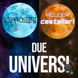 Roby Rossini and Melody Castellari - Due Universi (2025)