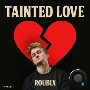 Roubix - Tainted Love (2025)