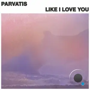 Parvatis - Like I Love You (2025)