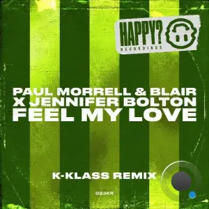 Paul Morrell & Blair x Jennifer Bolton - Feel My Love (K-Klass Remix) (2025)