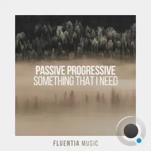 Passive Progressive - Something That I Need (2025)