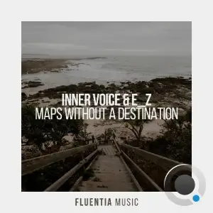 Inner Voice & E z - Maps Without A Destination (2025)