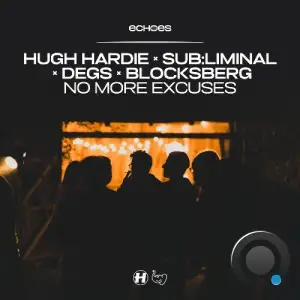 Hugh Hardie x Sub:liminal x Degs x Blocksberg - No More Excuses (2025)