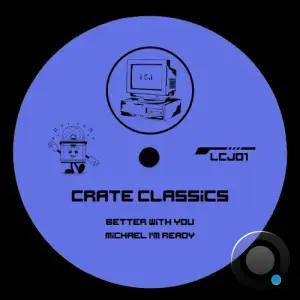 Crate Classics - Better With You / Michael I'm Ready (2025)