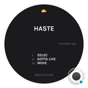 Haste - Selec / Gotta Live / Move (2025)