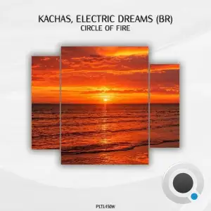 Kachas & Electric Dreams (BR) & Lili An - Circle of Fire (2025)