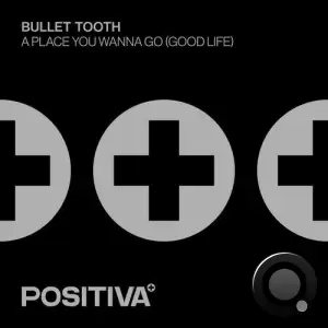 Bullet Tooth - A Place You Wanna Go (Good Life) (2025)