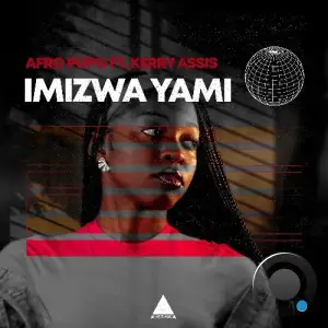 Afro Pupo ft. Kerry Assis - Imizwa Yami (2025)