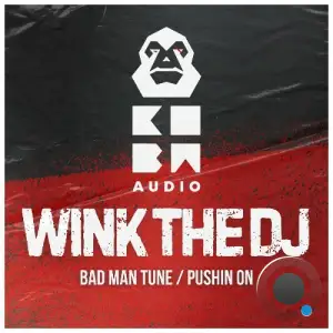 Wink The DJ - Bad Man Tune / Pushin On (2025)