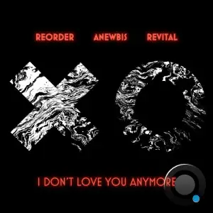 Reorder & Revital & Anewbis - I Don't Love You Anymore (2025)