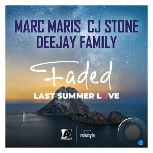 Marc Maris & CJ Stone & DEEJAY FAMILY - Faded (Last Summer Love) (2025)