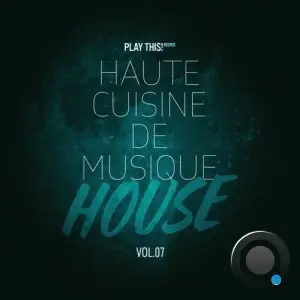 Haute Cuisine De Musique House, Vol.07 (2025)