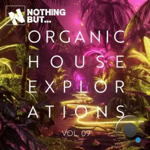 Nothing But... Organic House Explorations, Vol. 09 (2025)