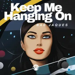 Bab Jaques - Keep Me Hanging On (2025)