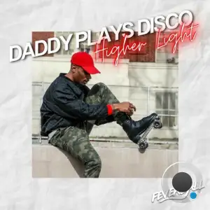 Daddy Plays Disco - Higher Light (2025)